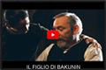 Riproduzione integrale del film 'Il figlio di Bakunin' di Gianfranco Cabiddu Riproduzione integrale del film 'Il figlio di Bakunin' di Gianfranco Cabiddu